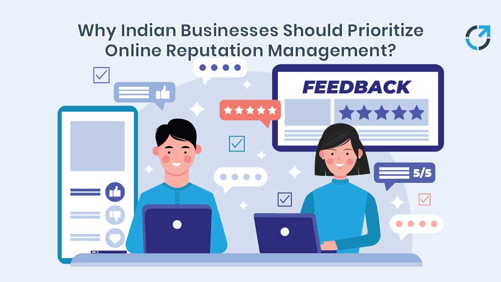 Why Indian Businesses Should Prioritize Online Reputation Management? 2 Why Indian Businesses Should Prioritize Online Reputation Management